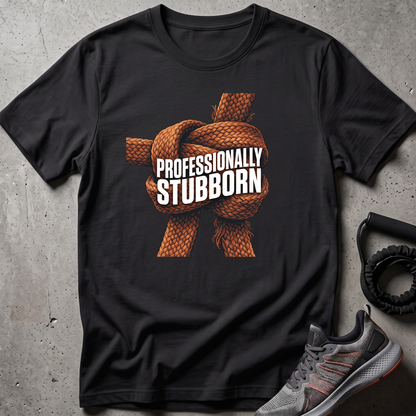 Professionally Stubborn T-Shirt