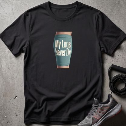 Legs Never Lie T-Shirt