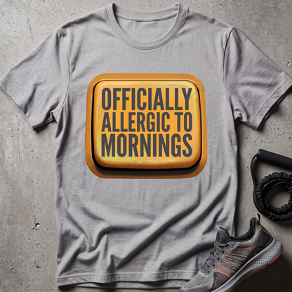 Allergic Mornings T-Shirt