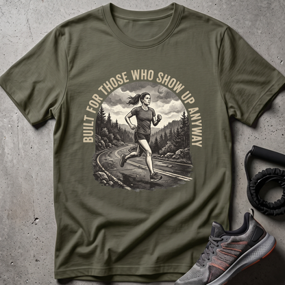 Show Up Anyway T-Shirt