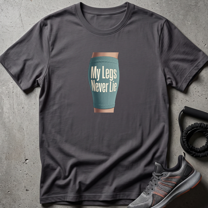 Legs Never Lie T-Shirt