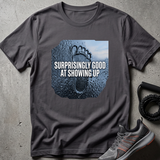 Showing Up T-Shirt