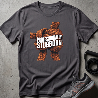 Professionally Stubborn T-Shirt