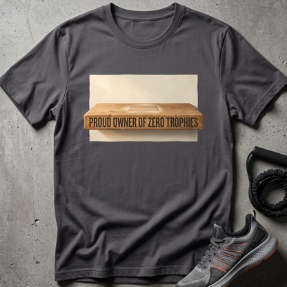Zero Trophies T-Shirt