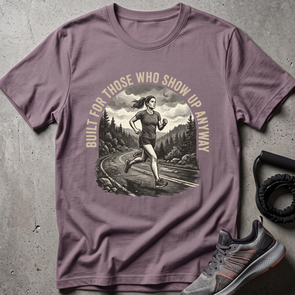 Show Up Anyway T-Shirt