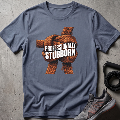 Professionally Stubborn T-Shirt