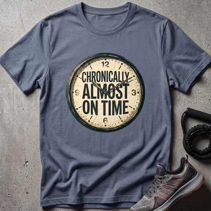 Almost On Time T-Shirt